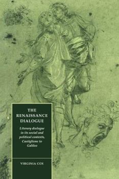 Paperback The Renaissance Dialogue: Literary Dialogue in Its Social and Political Contexts, Castiglione to Galileo Book