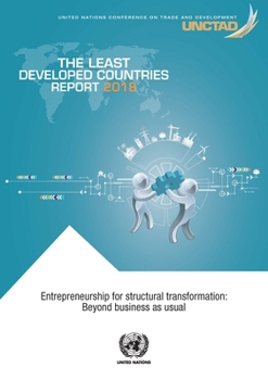 Paperback The Least Developed Countries Report 2018: Entrepreneurship for Structural Transformation - Beyond Business as Usual Book