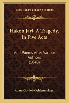 Paperback Hakon Jarl, A Tragedy, In Five Acts: And Poems After Various Authors (1840) Book