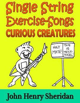 Paperback Single String Exercise-Songs - Curious Creatures: A Dozen Unusual Guitar Exercise-Songs Written Especially for the Advanced Beginner Guitarist Using S Book