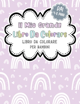 Il Mio Grande Libro Da Colorare Libro Da Colorare Per Bambini Dai 4-8 Anni: Un libro di attività carino per bambini e bambine, 50 disegni di bellissimi unicorni da colorare (Italian Edition)