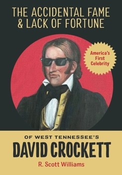 Paperback The Accidental Fame and Lack of Fortune of West Tennessee's David Crockett Book