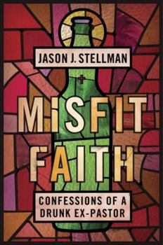 Hardcover Misfit Faith: Confessions of a Drunk Ex-Pastor Book