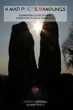 A Mad Poet's Ramblings: Inspiration Close to Home, A Mad Poet's Local Ramblings