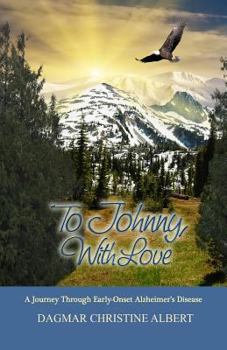 Paperback To Johnny, With Love: A Journey Through Early-Onset Alzheimer's Disease Book