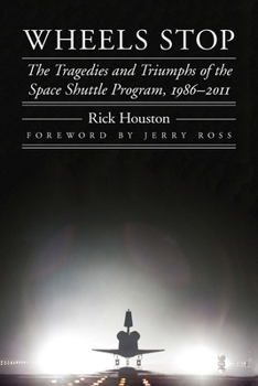 Paperback Wheels Stop: The Tragedies and Triumphs of the Space Shuttle Program, 1986-2011 Book