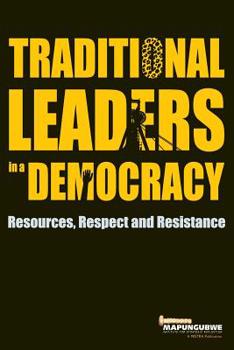 Paperback Traditional Leaders in a Democracy: Resources, Respect and Resistance Book