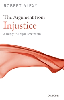 Paperback The Argument from Injustice: A Reply to Legal Positivism Book