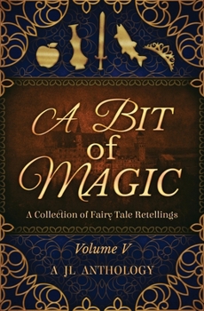 Paperback A Bit of Magic: A Collection of Fairy Tale Retellings Book