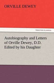Paperback Autobiography and Letters of Orville Dewey, D.D. Edited by His Daughter Book