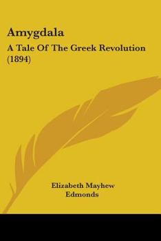 Paperback Amygdala: A Tale Of The Greek Revolution (1894) Book