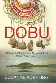 Hardcover Dobu: Ethics of Exchange on a Massim Island, Papua New Guinea Book