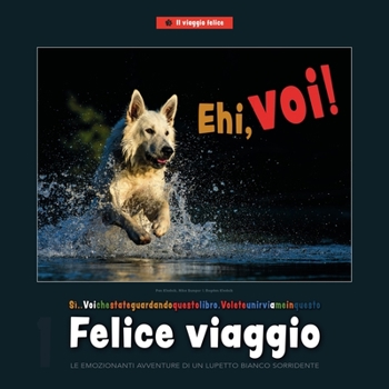 Paperback Felice viaggio: Le emozionanti avventure di un lupetto bianco sorridente [Italian] Book