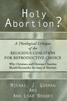 Paperback Holy Abortion? A Theological Critique of the Religious Coalition for Reproductive Choice Book