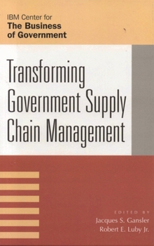 Transforming Government Supply Chain Management (IBM Center for the Business of Government)