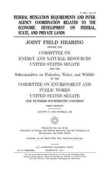 Paperback Federal mitigation requirements and interagency coordination related to the economic development on federal, state, and private lands: joint field hea Book