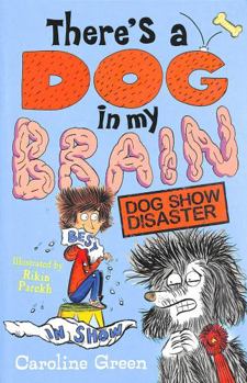 Paperback There's a Dog in My Brain: Dog Show Disaster Book
