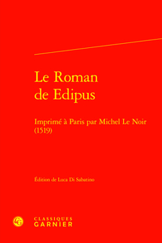 Hardcover Le Roman de Edipus: Imprime a Paris Par Michel Le Noir (1519) [French] Book