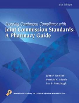 Paperback Assuring Continuous Complicance with Joint Commission Standards: A Pharmacy Guide [With CDROM] Book