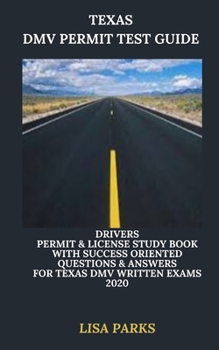 Paperback Texas DMV Permit Test Guide: Drivers Permit & License Study Book With Success Oriented Questions & Answers for Texas DMV written Exams 2020 Book