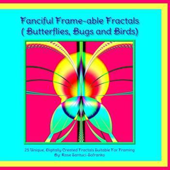 Paperback Fanciful Frame-able Fractals!: Butterflies, Bugs and Birds! Book