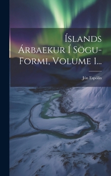 Hardcover Íslands Árbaekur Í Sögu-formi, Volume 1... [Icelandic] Book
