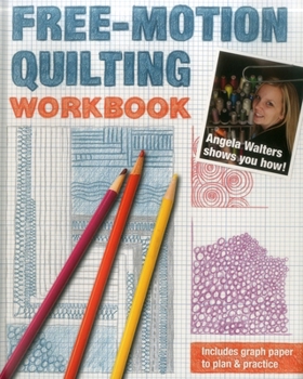 Spiral-bound Free-Motion Quilting Workbook: Angela Walters Shows You How! Book