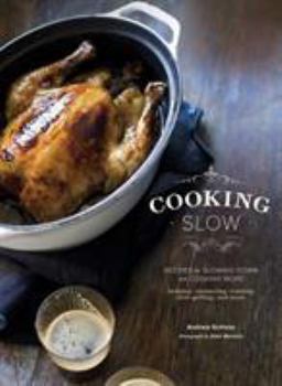 Hardcover Cooking Slow: Recipes for Slowing Down and Cooking More Book