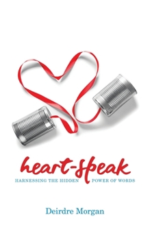 Paperback Heart-Speak: Harnessing the Hidden Power of Words Book