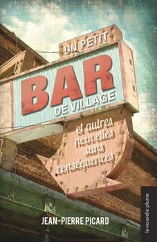 Un petit bar de village: et autres nouvelles sans conséquences (French Edition)