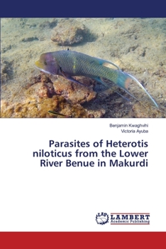 Paperback Parasites of Heterotis niloticus from the Lower River Benue in Makurdi Book