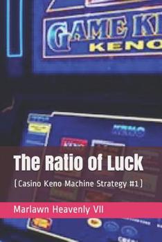 Paperback The Ratio of Luck: (Casino Keno Machine Strategy #1) Book