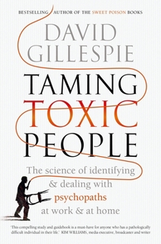 Paperback Taming Toxic People: The Science of Identifying and Dealing with Psychopaths at Work & at Home Book