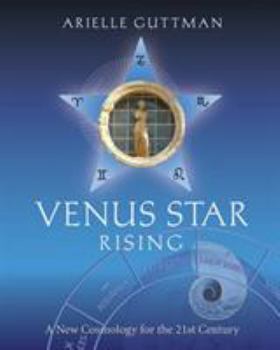 Paperback Venus Star Rising: A New Cosmology for The Twenty-First Century Book