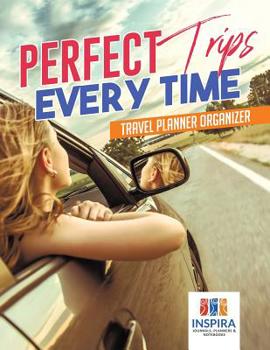 Paperback Perfect Trips Every Time Travel Planner Organizer Book
