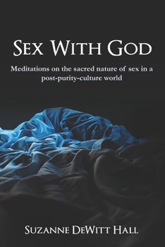 Paperback Sex With God: Meditations on the sacred nature of sex in a post-purity-culture world Book