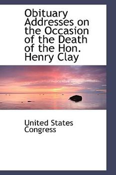 Paperback Obituary Addresses on the Occasion of the Death of the Hon. Henry Clay Book