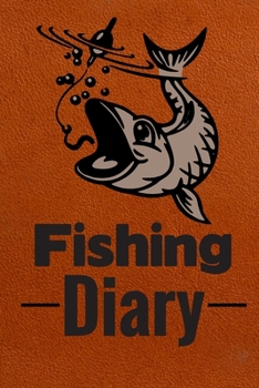 Fishing Diary: Log Book For Fish Journal | Notebook For Kids, Boys, Men, Fisherman And Women Gift For Person who likes Fish Party. It's An Essential ... Hardback Cover 121 Pages 6 x 9 Inches Size