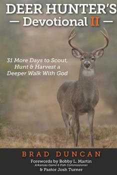 Paperback Deer Hunter's Devotional II: 31 More Days to Scout, Hunt & Harvest a Deeper Walk with God Book