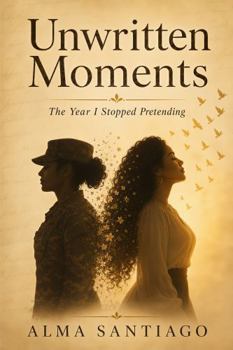 Unwritten Moments: The Year I Stopped Pretending