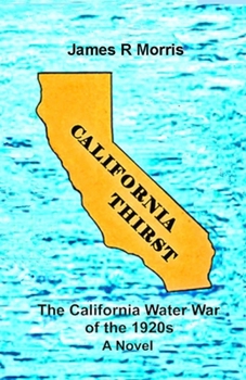 Paperback California Thirst: The California Water War of the 1920s Book