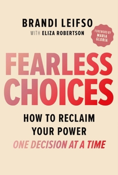 Paperback Fearless Choices: How to Reclaim Your Power One Decision at a Time Book