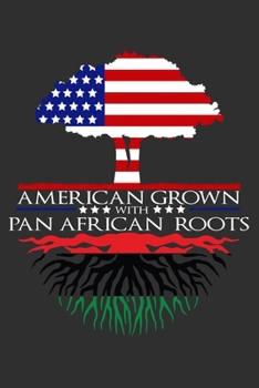 Journal: Pan African Roots American Grown US Africa Flag Africans Black Lined Notebook Writing Diary - 120 Pages 6 x 9