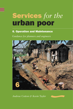 Paperback Services for the Urban Poor 6 Operation and Maintenance: Guidance for Planners and Engineers Book