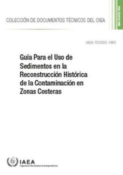 Paperback Guía Para el Uso de Sedimentos en la Reconstrucción Histórica de la Contaminación en Zonas Costeras (IAEA TECDOC) Book