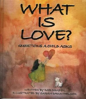Hardcover What Is Love: Questions a Child Asks Book