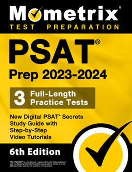 Paperback PSAT Prep 2023-2024 - 3 Full-Length Practice Tests, New Digital PSAT Secrets Study Guide with Step-By-Step Video Tutorials: [6th Edition] Book