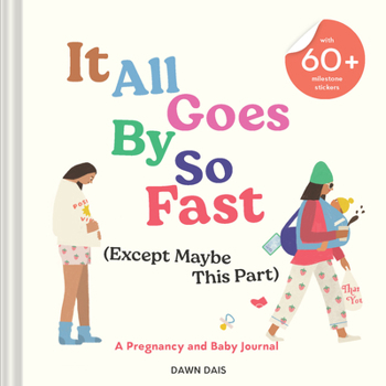 Misc. It All Goes by So Fast (Except Maybe This Part): A Pregnancy and Baby Journal Book