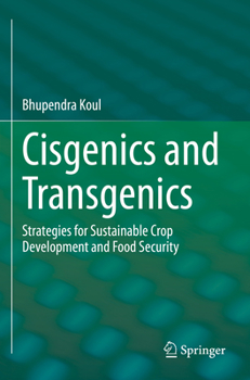 Paperback Cisgenics and Transgenics: Strategies for Sustainable Crop Development and Food Security Book
