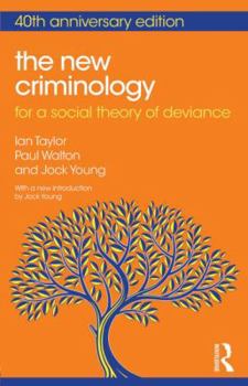 The New Criminology: For a Social Theory of Deviance (International Library of Sociology)